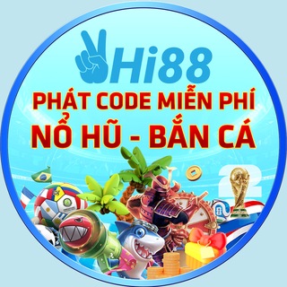 Hi88 PHÁT CODE MIỄN PHÍ NỔ HŨ-BẮN CÁ