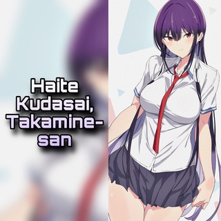 Haite Kudasai, Takamine-san